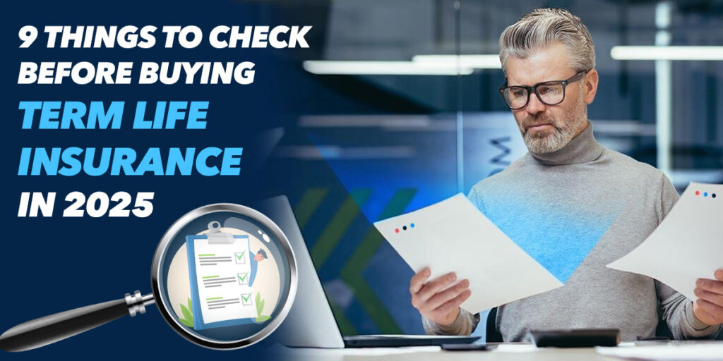 9 things to check before buying term life insurance in 2025